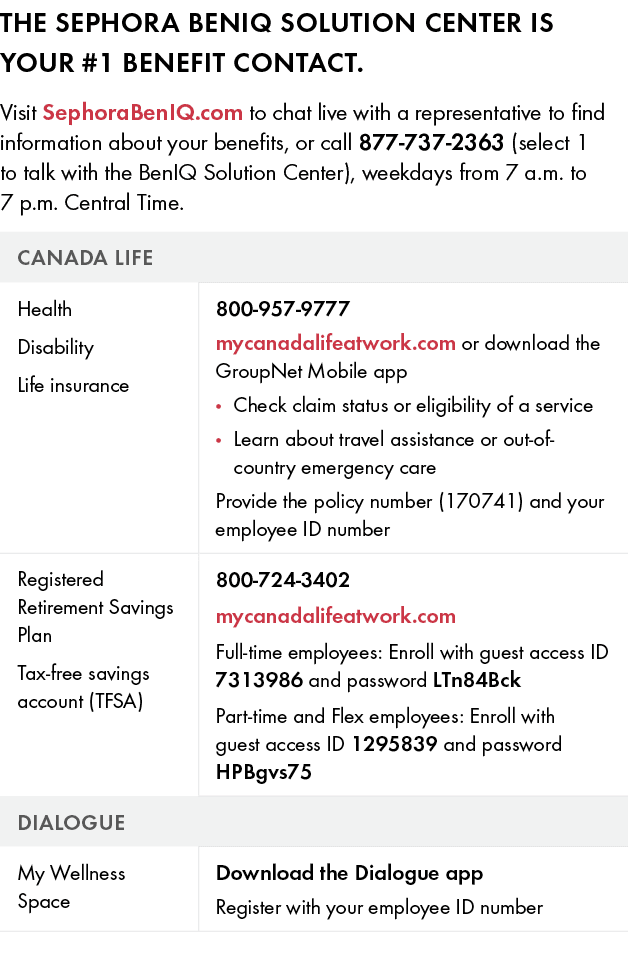 The Sephora BenIQ Solution Center is your #1 benefit contact. Visit SephoraBenIQ.com to chat live with a representati...